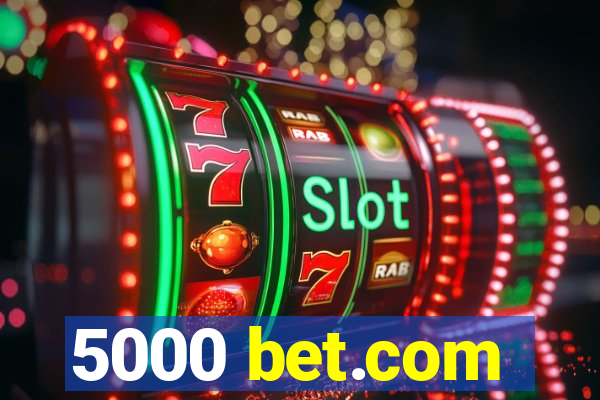 5000 bet.com